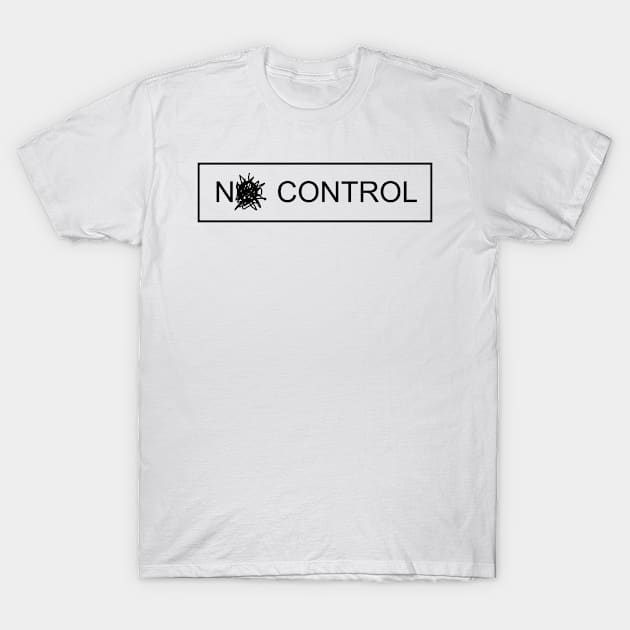 NO CONTROL T-Shirt by REOCLA